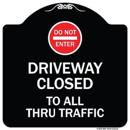 Driveway Closed To All Thru Traffic With Do Not Enter Symbol Heavy-Gauge Aluminum Architectural Sign